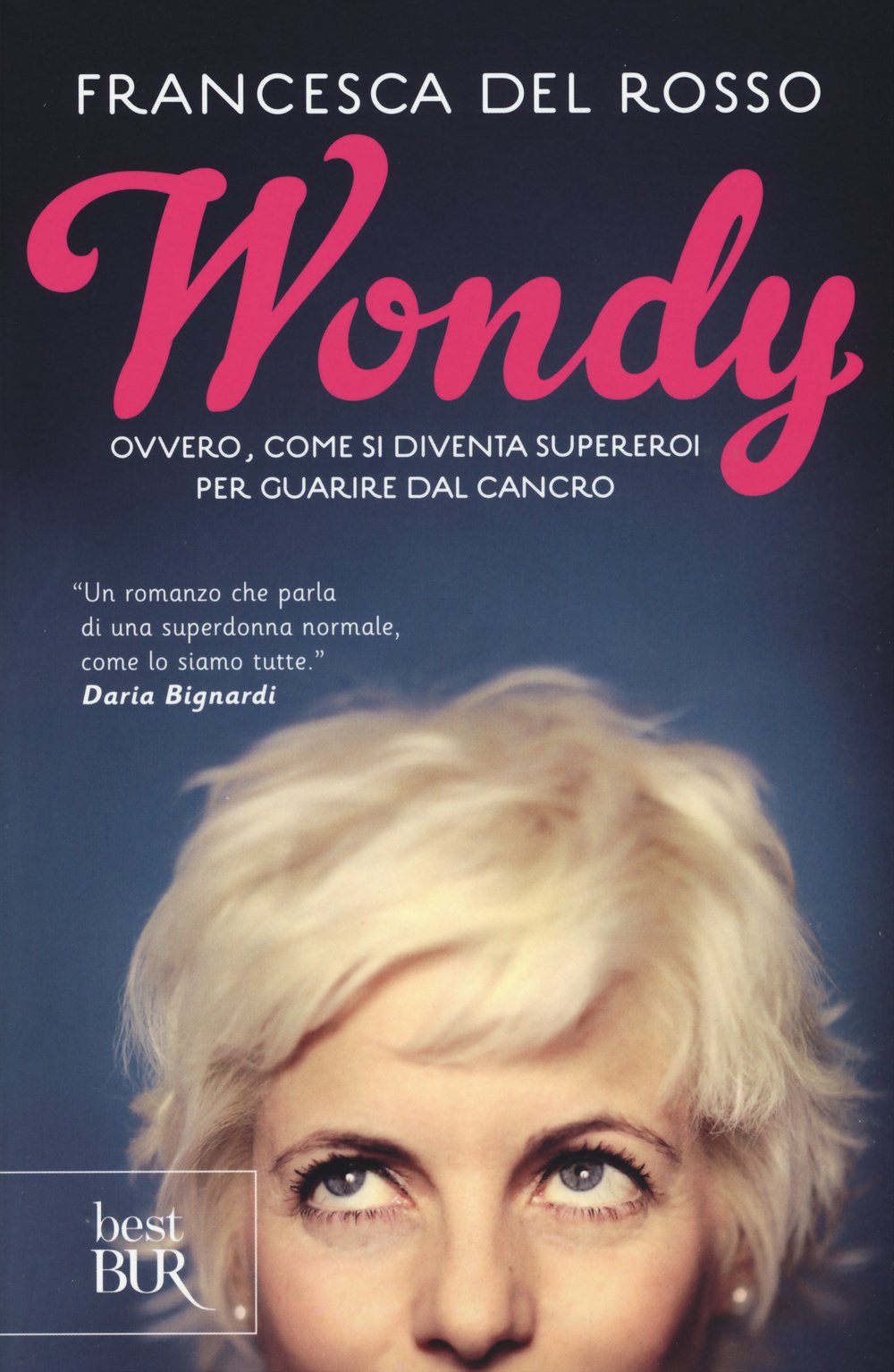 Wondy. Ovvero come si diventa supereroi per guarire dal cancro (BUR Best BUR) Contemporary literature