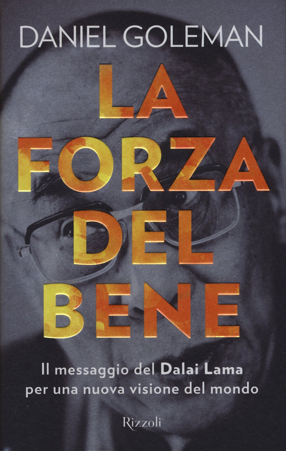 La forza del bene. Il messaggio del Dalai Lama per una nuova visione del mondo (Saggi stranieri) Philosophy