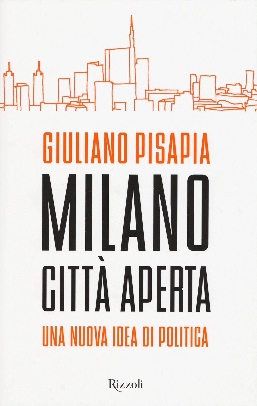Milano città aperta. Una nuova idea di politica (Saggi italiani) Social Sciences