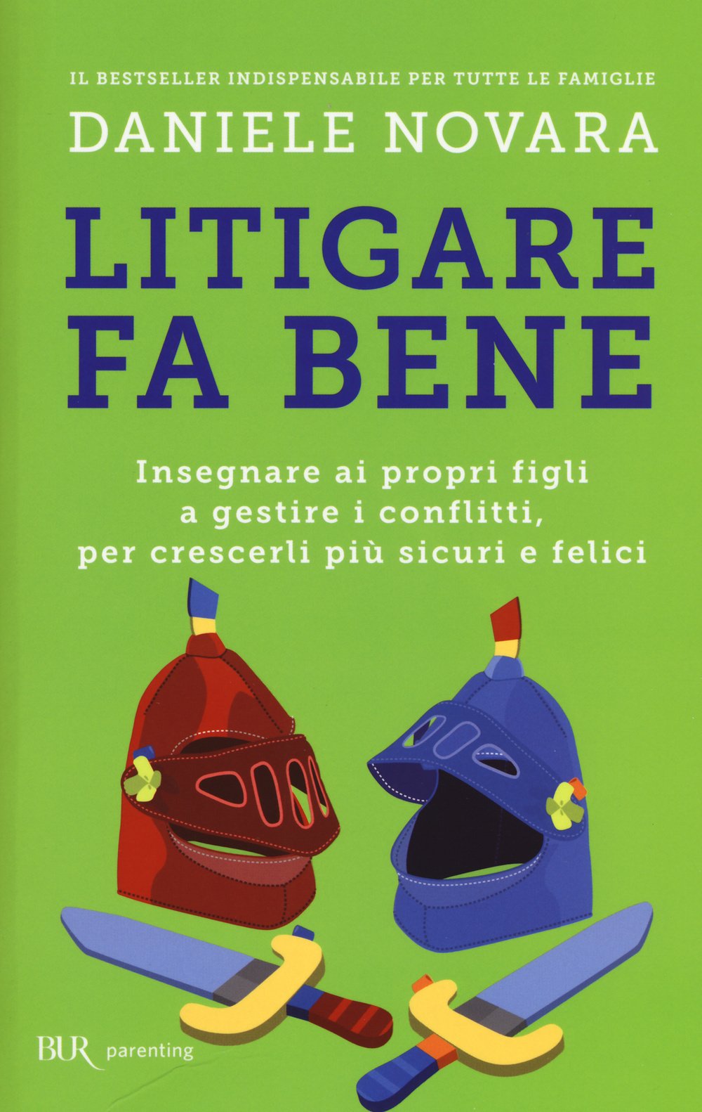 Litigare fa bene. Insegnare ai propri figli a gestire i conflitti, per crescerli più sicuri e felici Parents & Children