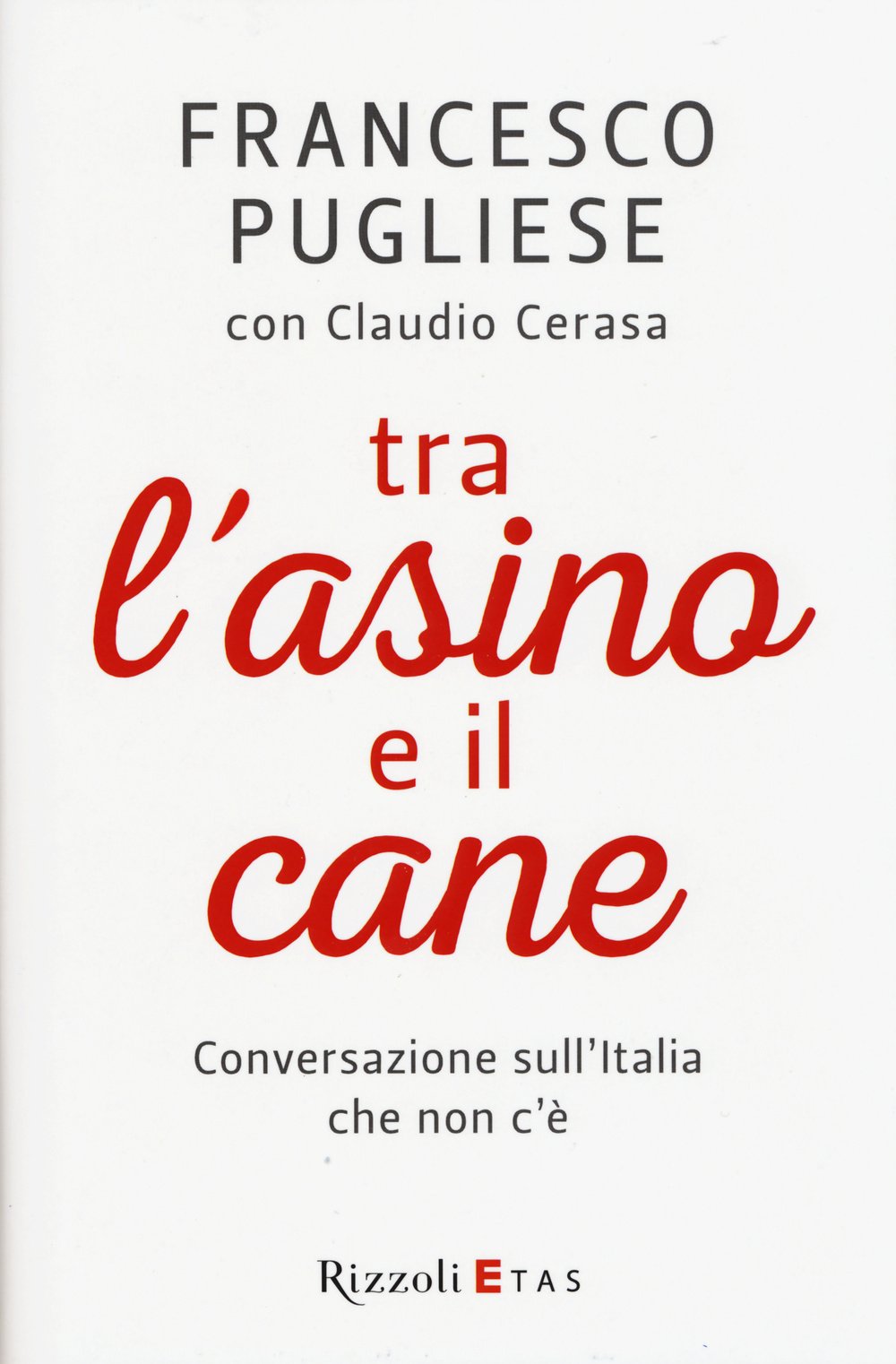 Tra l'asino e il cane. Conversazione sull'Italia che non c'è book