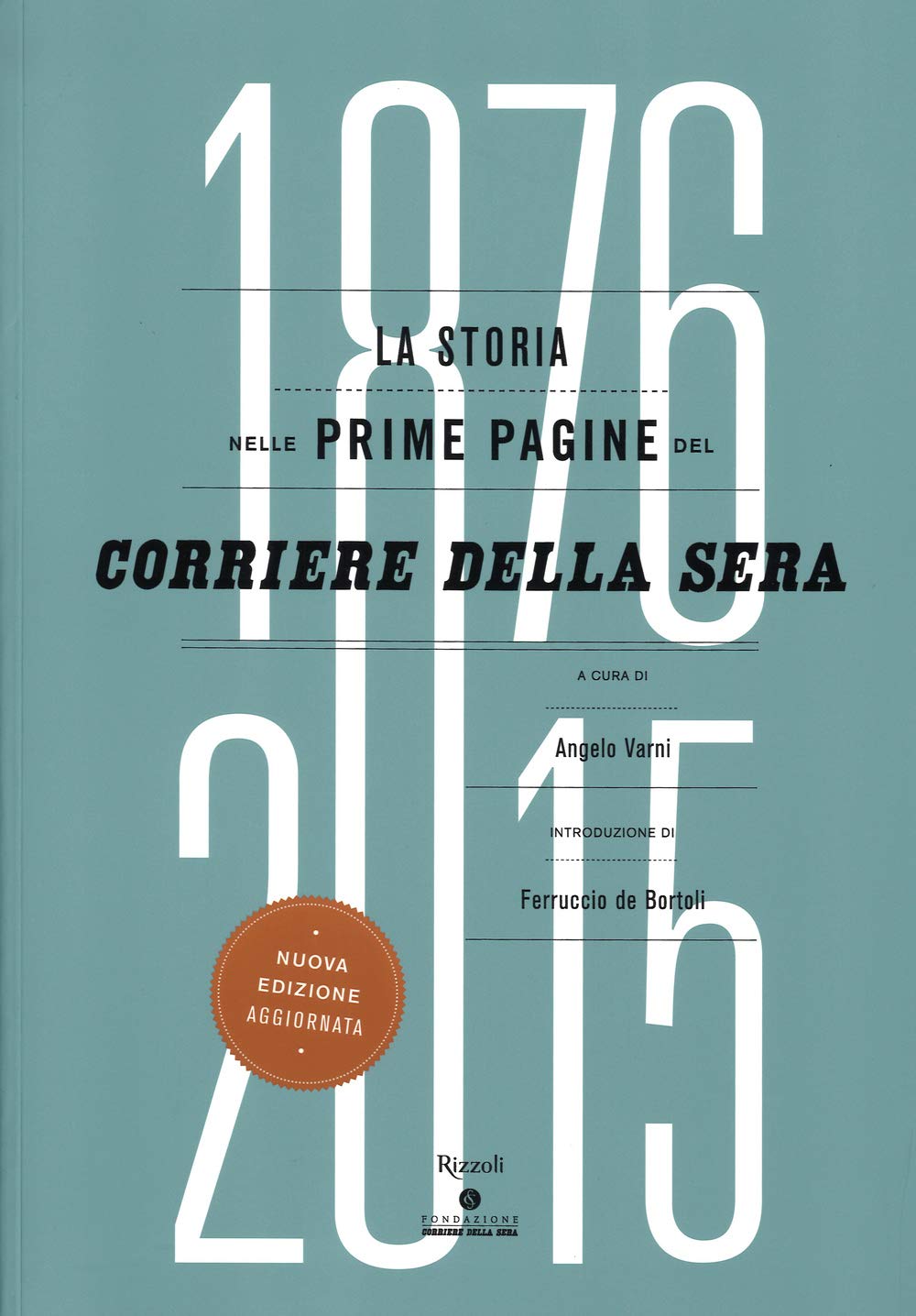 La storia nelle prime pagine del Corriere della Sera (1876-2015). Ediz. illustrata Business, Finance & Career