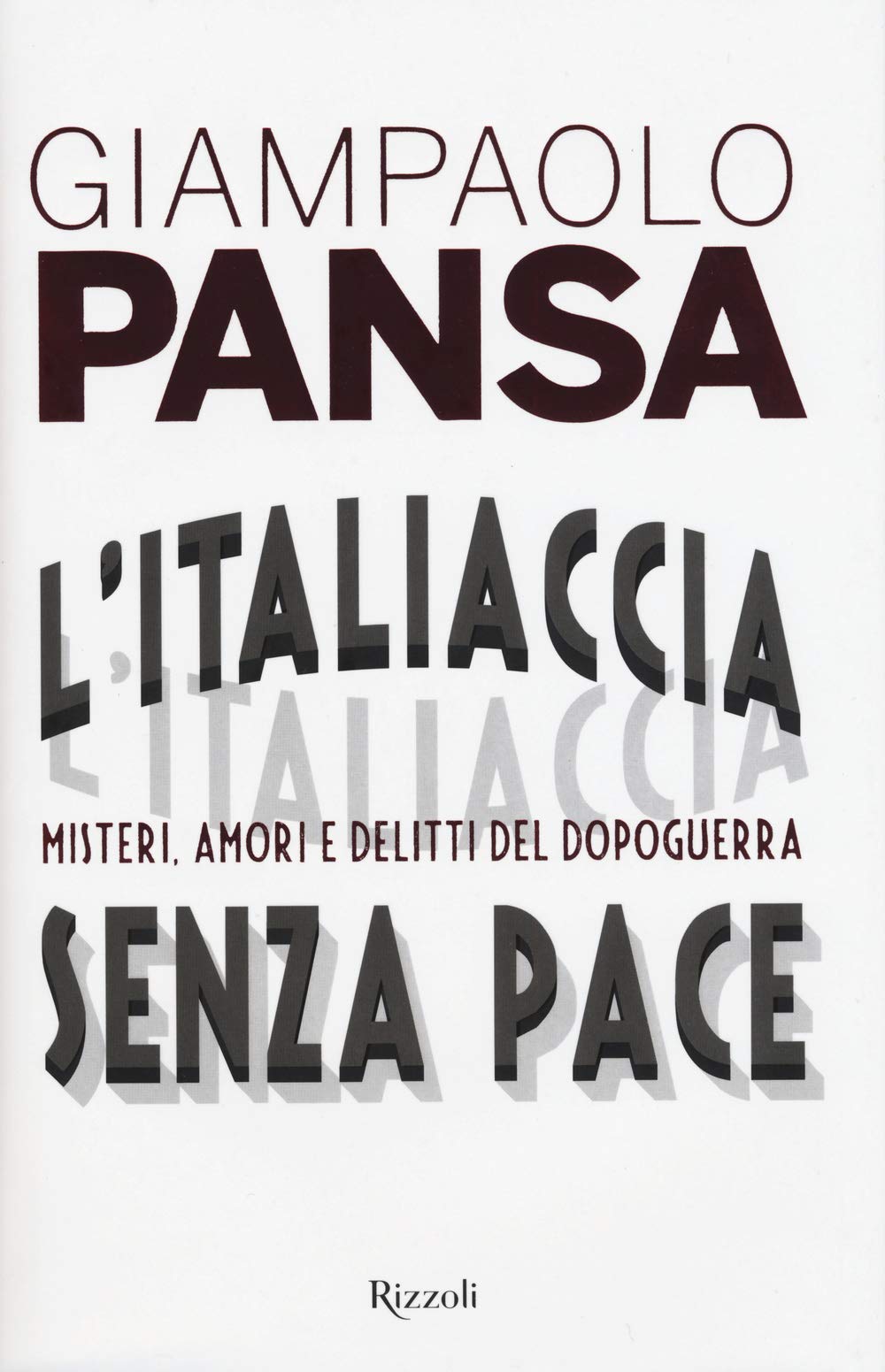 L'Italiaccia senza pace. Misteri, amori e delitti del dopoguerra (Saggi italiani) Politics & History