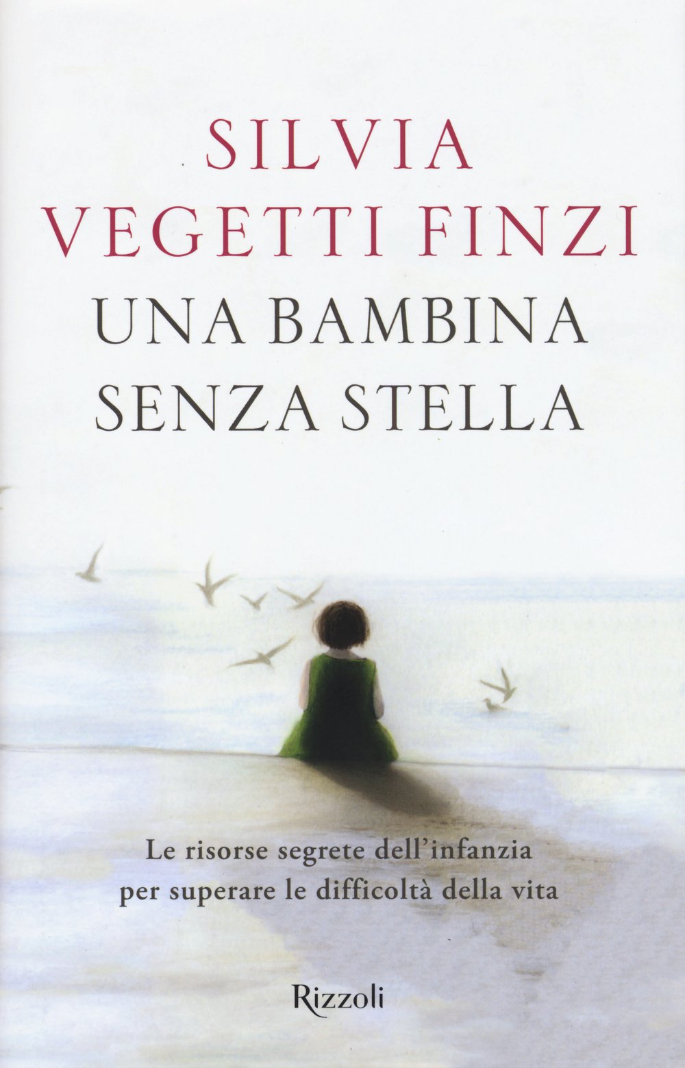 Una bambina senza stella. Le risorse segrete dell'infanzia per superare le difficoltà della vita (Saggi italiani) Memories