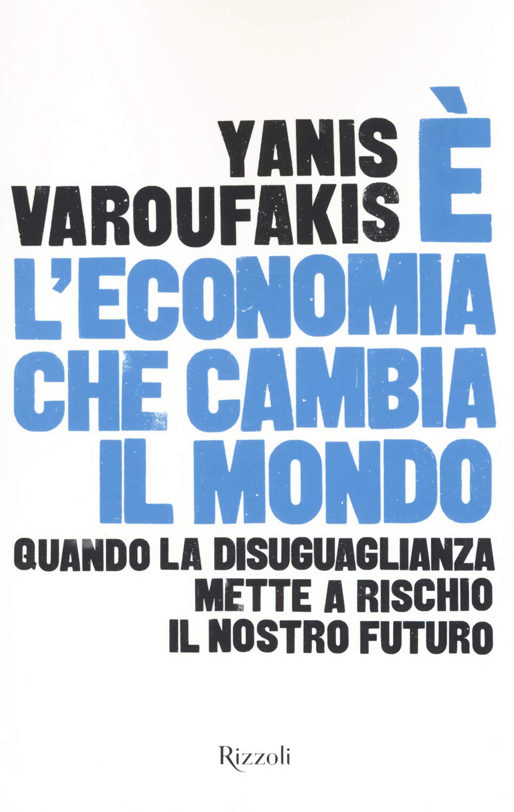 È l'economia che cambia il mondo. Quando la disuguaglianza mette a rischio il nostro futuro Non-fiction books