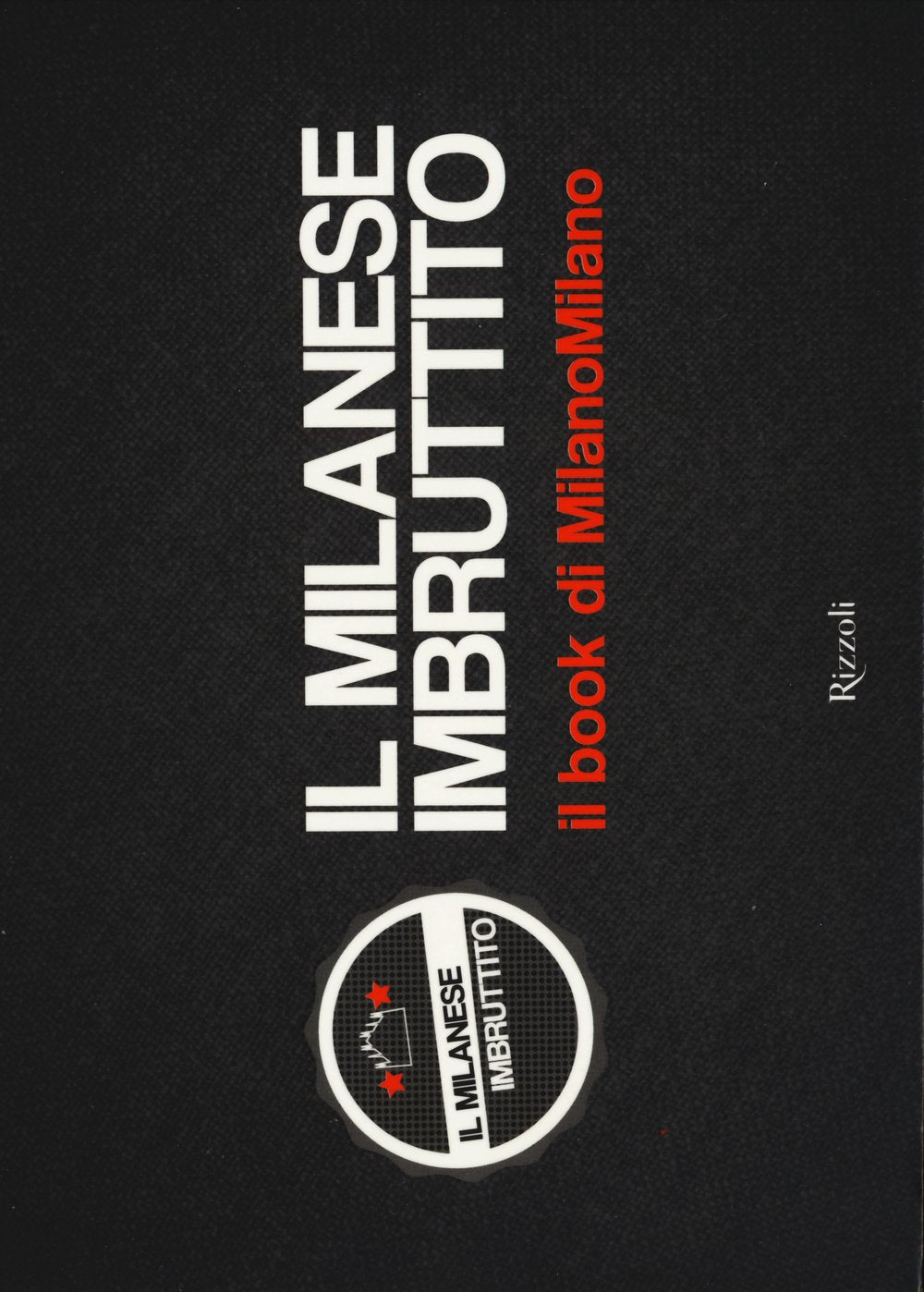 Il milanese imbruttito. Il book di MilanoMilano Books