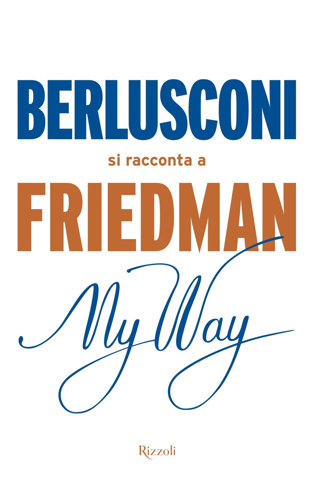 My way. Berlusconi si racconta a Friedman Politics & Society