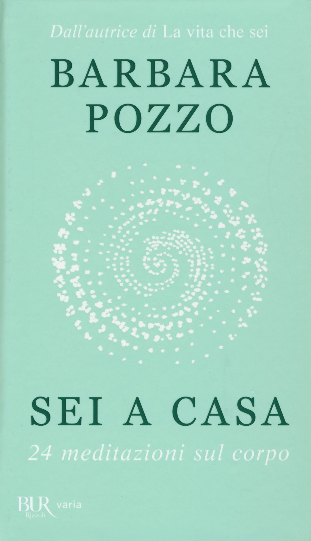 Sei a casa. 24 meditazioni sul corpo (BUR Varia) Religion & Esotericism