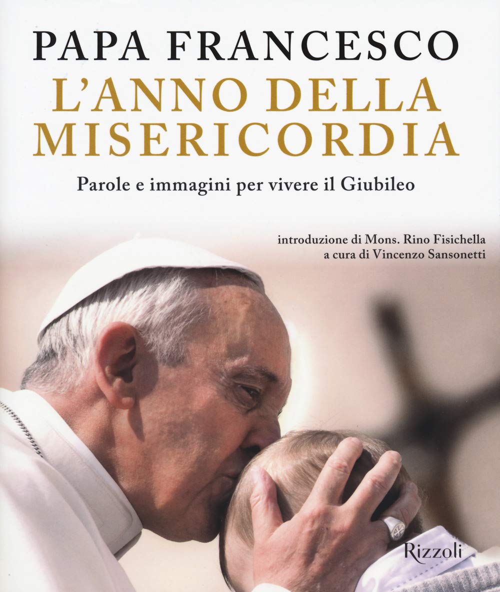 L'anno della misericordia. Parole e immagini per vivere il Giubileo Religion & Esotericism