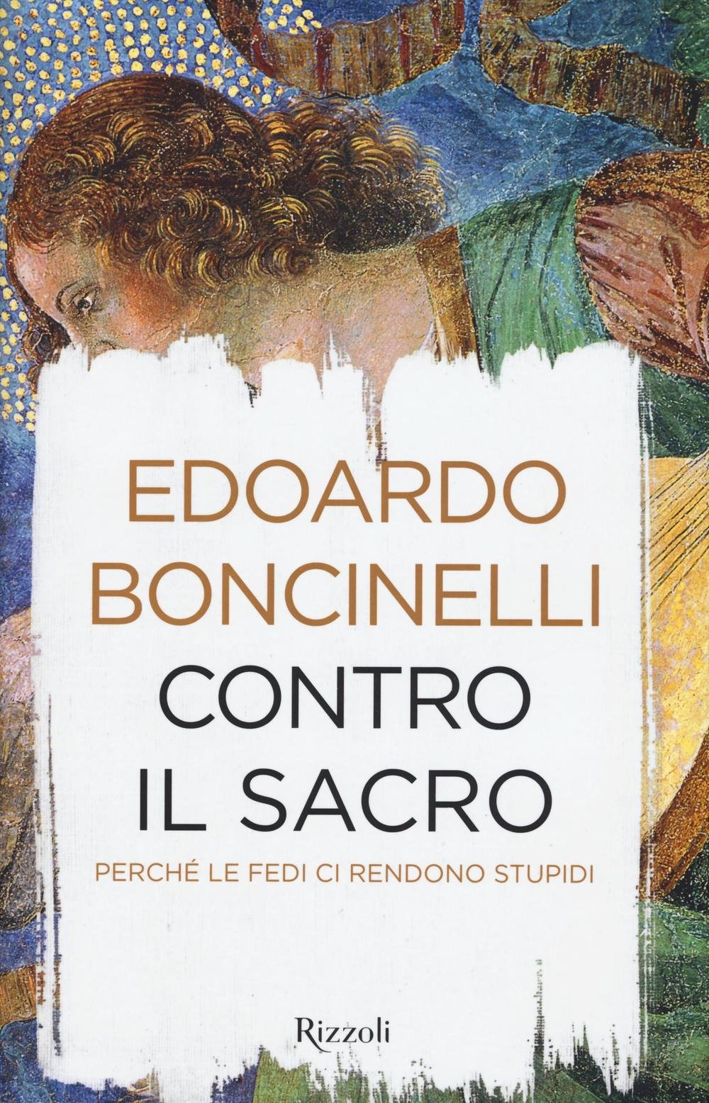 Contro il sacro. Perché le fedi ci rendono stupidi Natural Sciences
