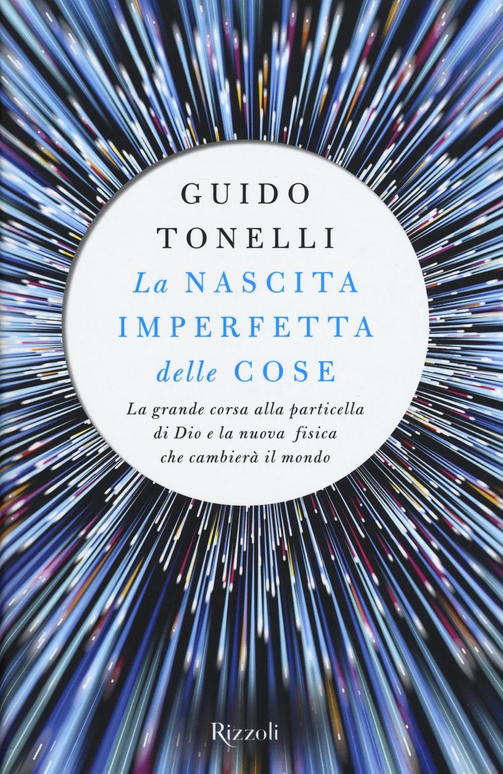 La nascita imperfetta delle cose. La grande corsa alla particella di Dio e la nuova fisica che cambierà il mondo Professional & Reference Books
