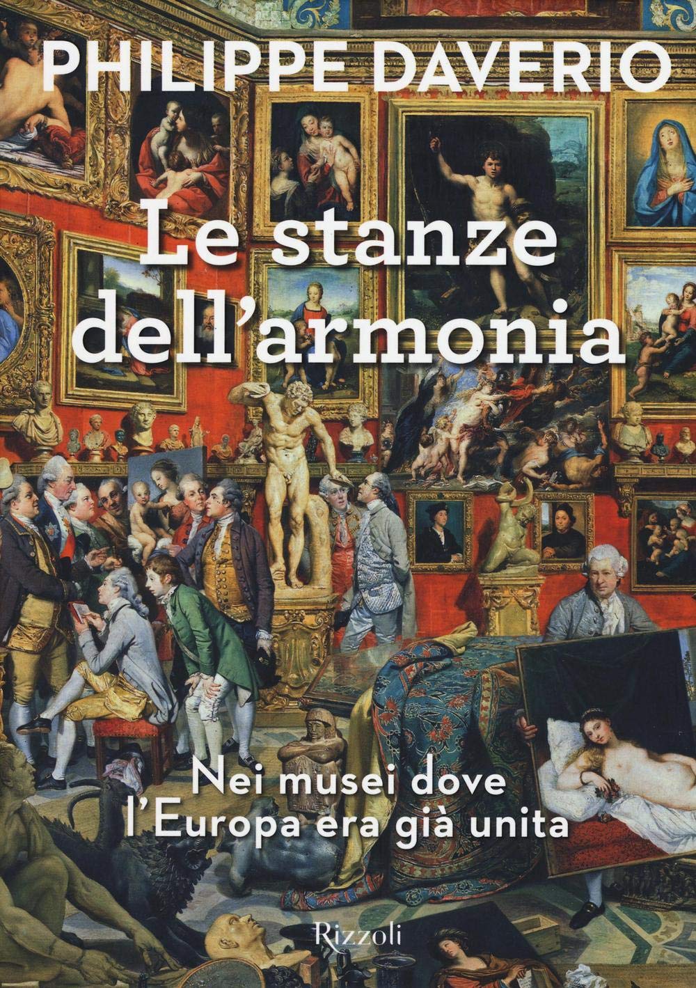 Le stanze dell'armonia. Nei musei dove l'Europa era già unita. Ediz. a colori book