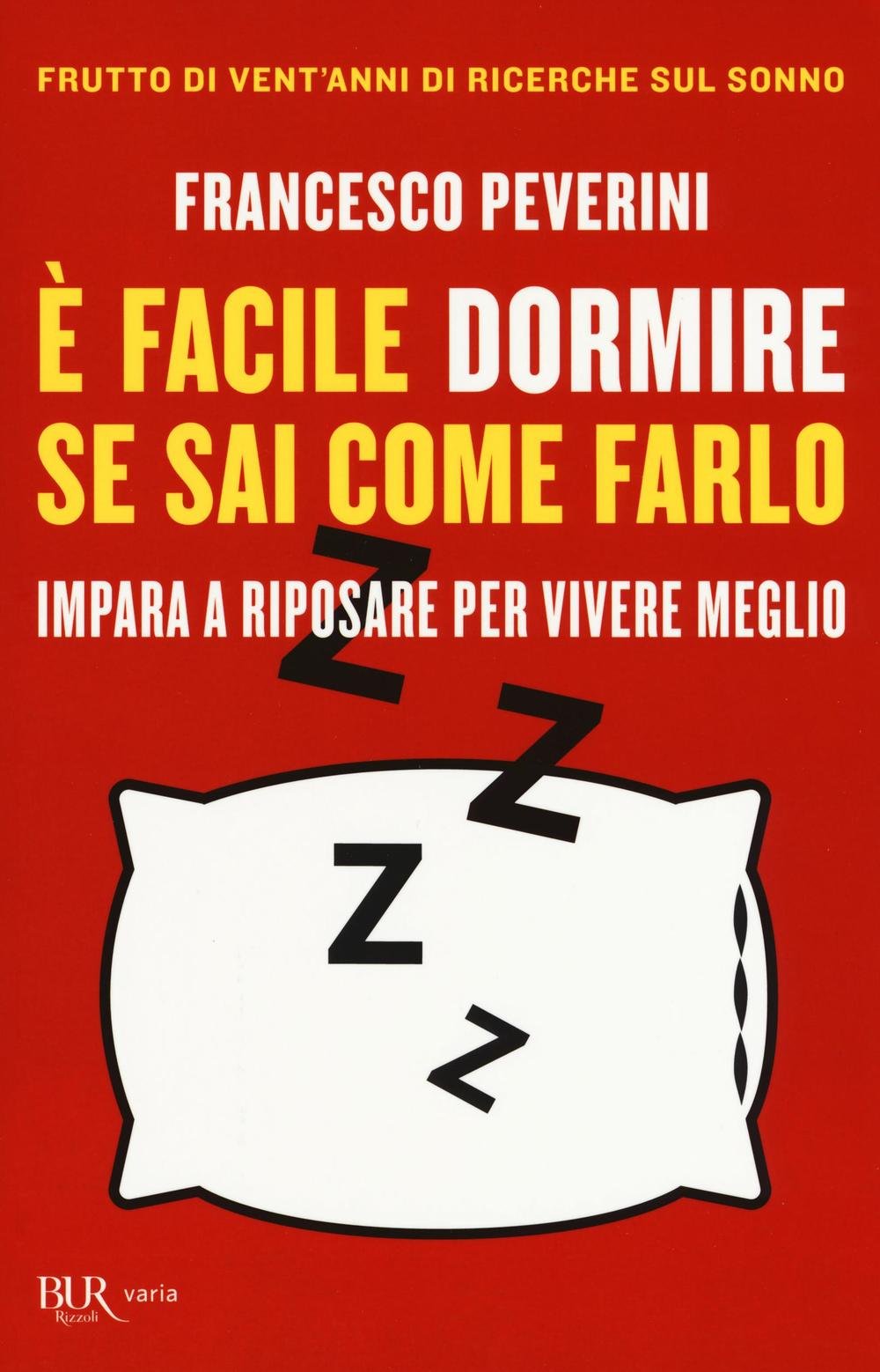 È facile dormire se sai come farlo. Impara a riposare per vivere meglio (BUR Varia) Medicine