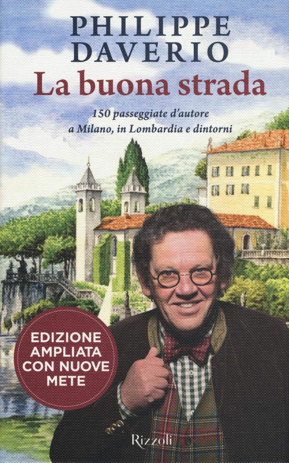 La buona strada. 150 passeggiate d'autore a Milano, in Lombardia e dintorni Architecture