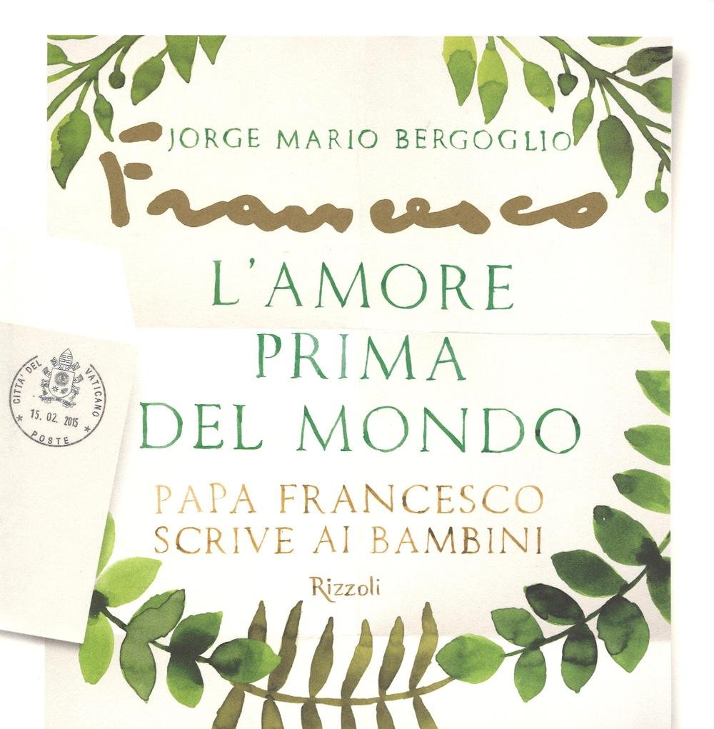 L'amore prima del mondo. Papa Francesco scrive ai bambini Contemporary literature
