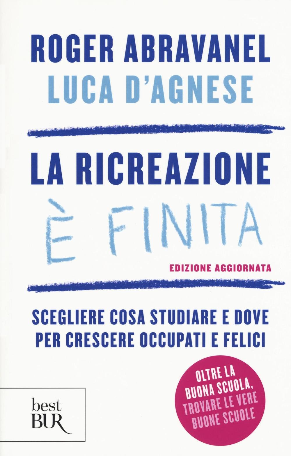 La ricreazione è finita. Scegliere cosa studiare e dove per crescere occupati e felici book