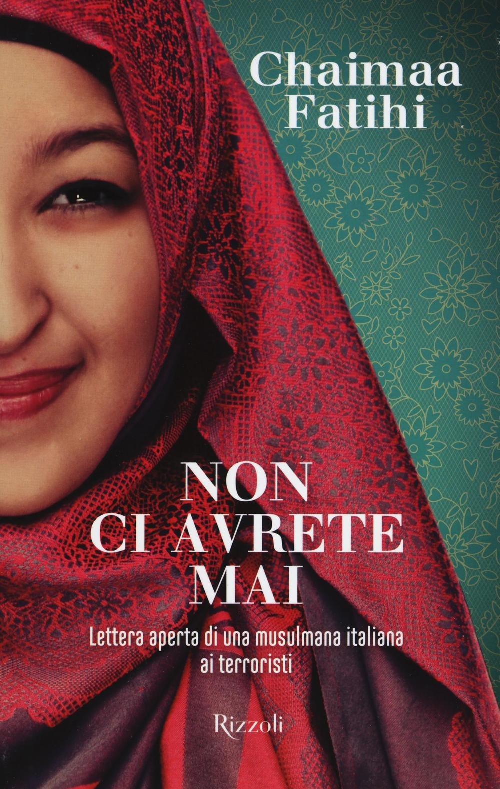 Non ci avrete mai. Lettera aperta di una musulmana italiana ai terroristi Religion & Esotericism