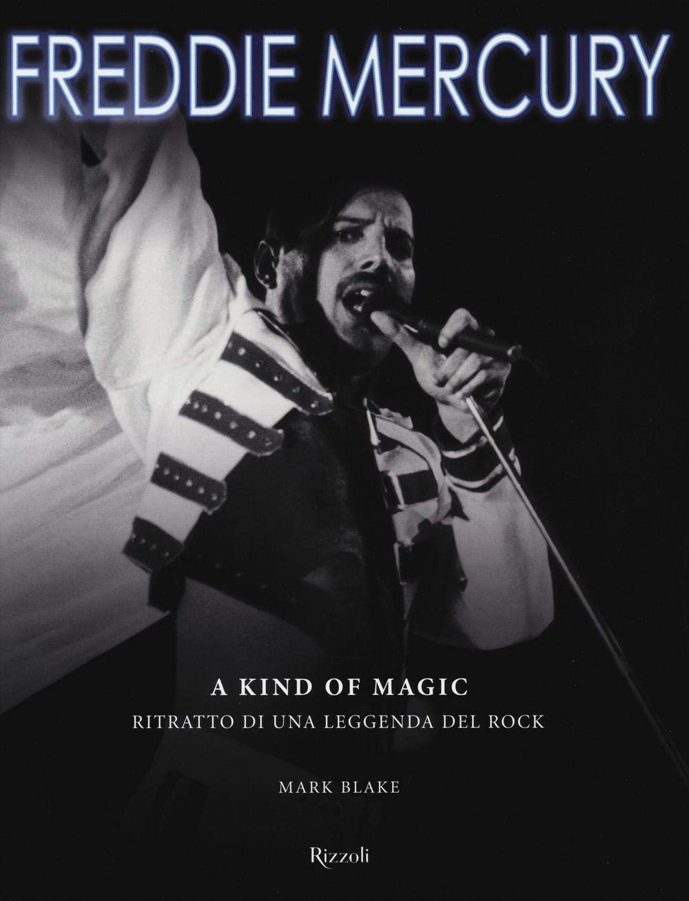 Freddie Mercury. A kind of magic. Ritratto di una leggenda del rock. Ediz. illustrata book
