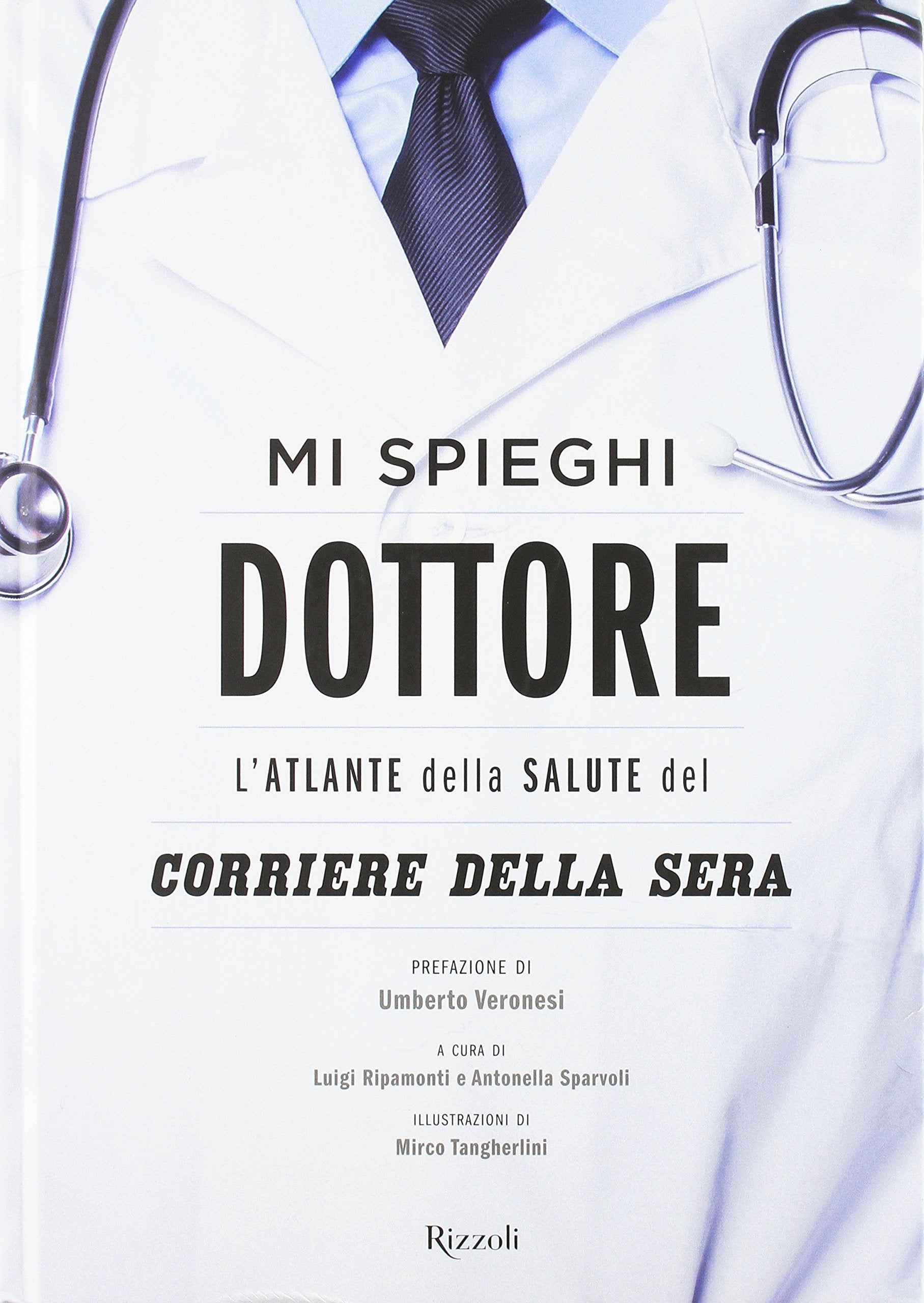 Mi spieghi dottore. L'atlante della salute del Corriere della Sera Books