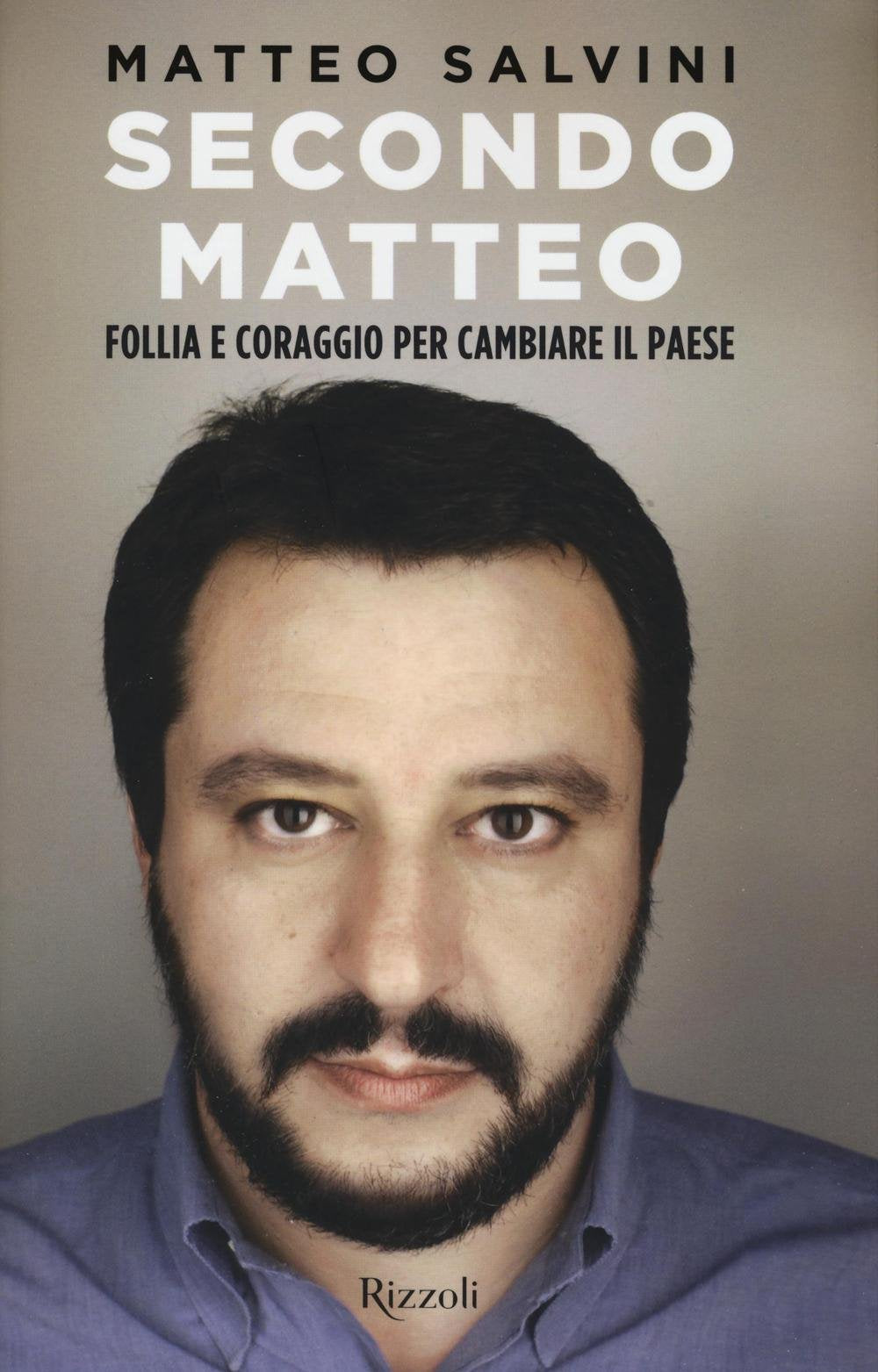 Secondo Matteo. Follia e coraggio per cambiare il paese Politics & Society