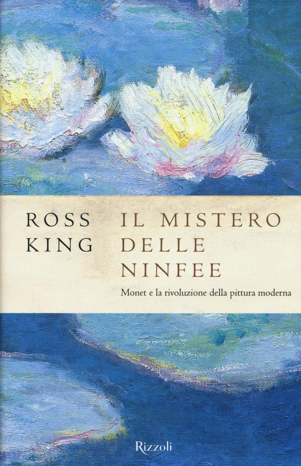 Il mistero delle ninfee. Monet e la rivoluzione della pittura moderna (Saggi stranieri) Art & Literature