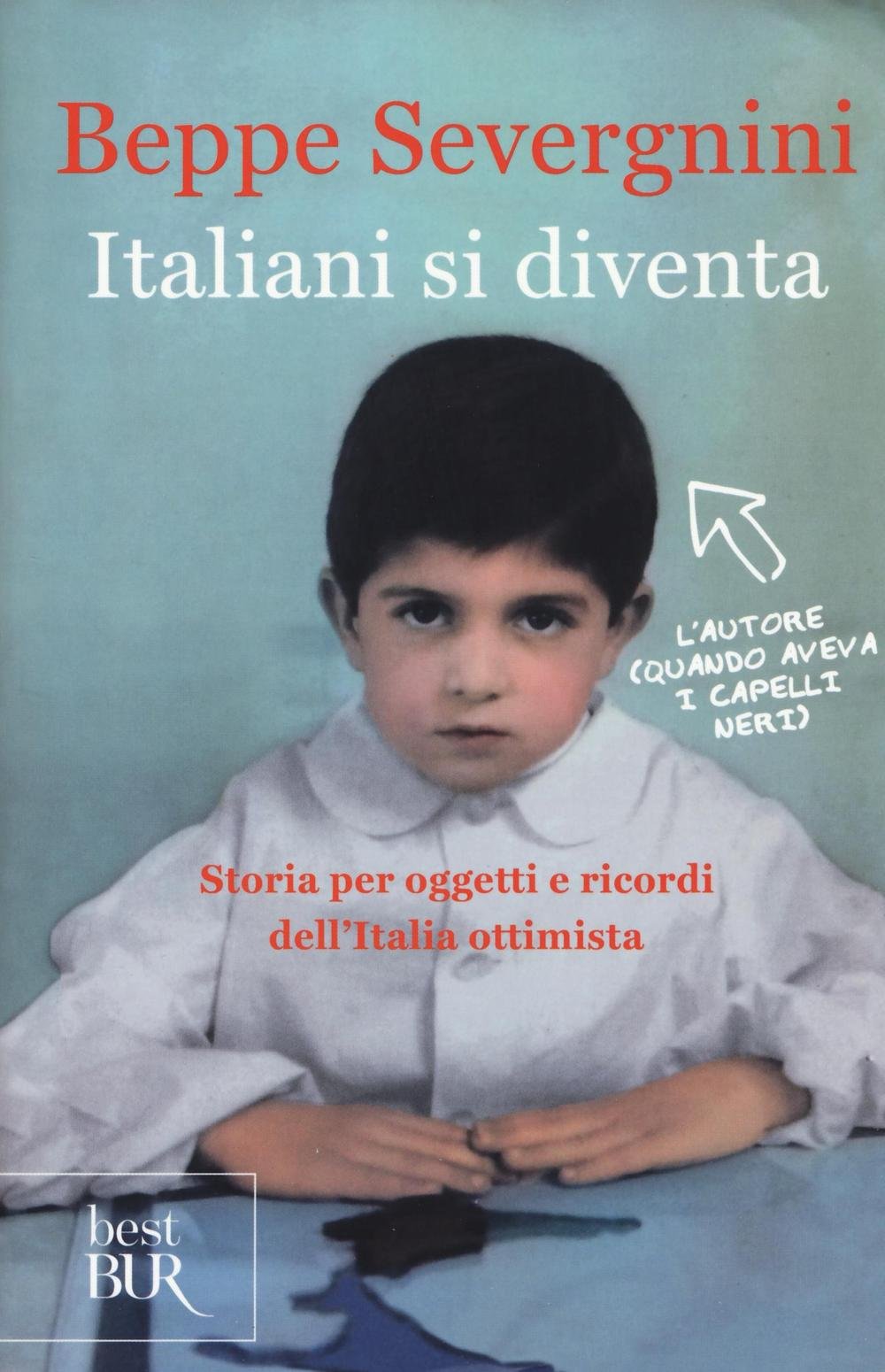Italiani si diventa. Storia per oggetti e ricordi dell'Italia ottimista (BUR Best BUR) Social Sciences