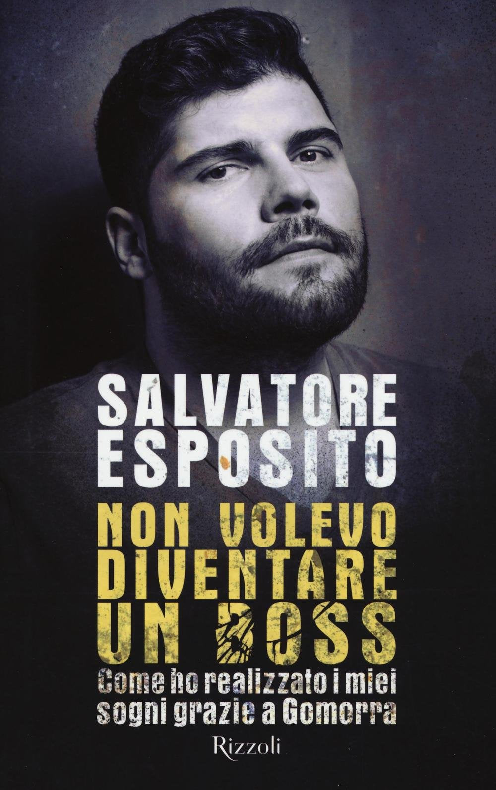 Non volevo diventare un boss. Come ho realizzato i miei sogni grazie a Gomorra book