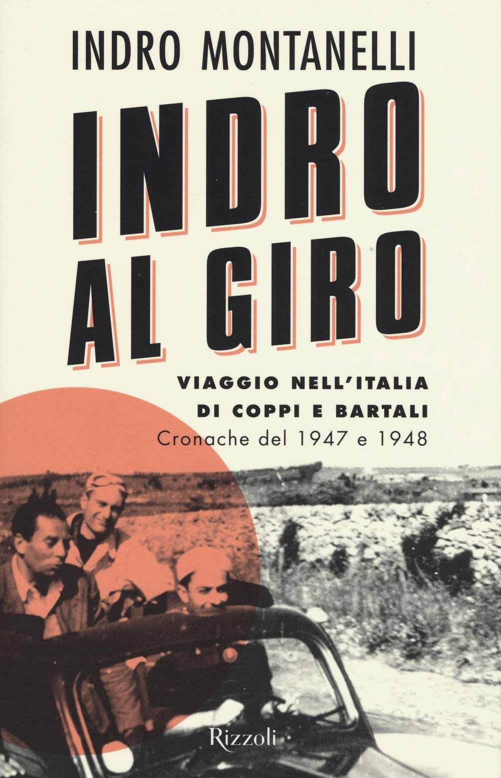 Indro al giro. Viaggio nell'Italia di Coppi e Bartali. Cronache dal 1947 e 1948 Essays & Short Stories