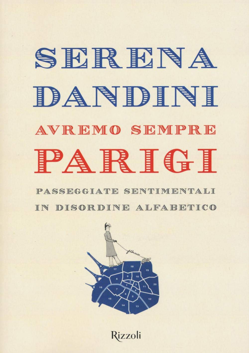 Avremo sempre Parigi. Passeggiate sentimentali in disordine alfabetico (Varia) Social Sciences