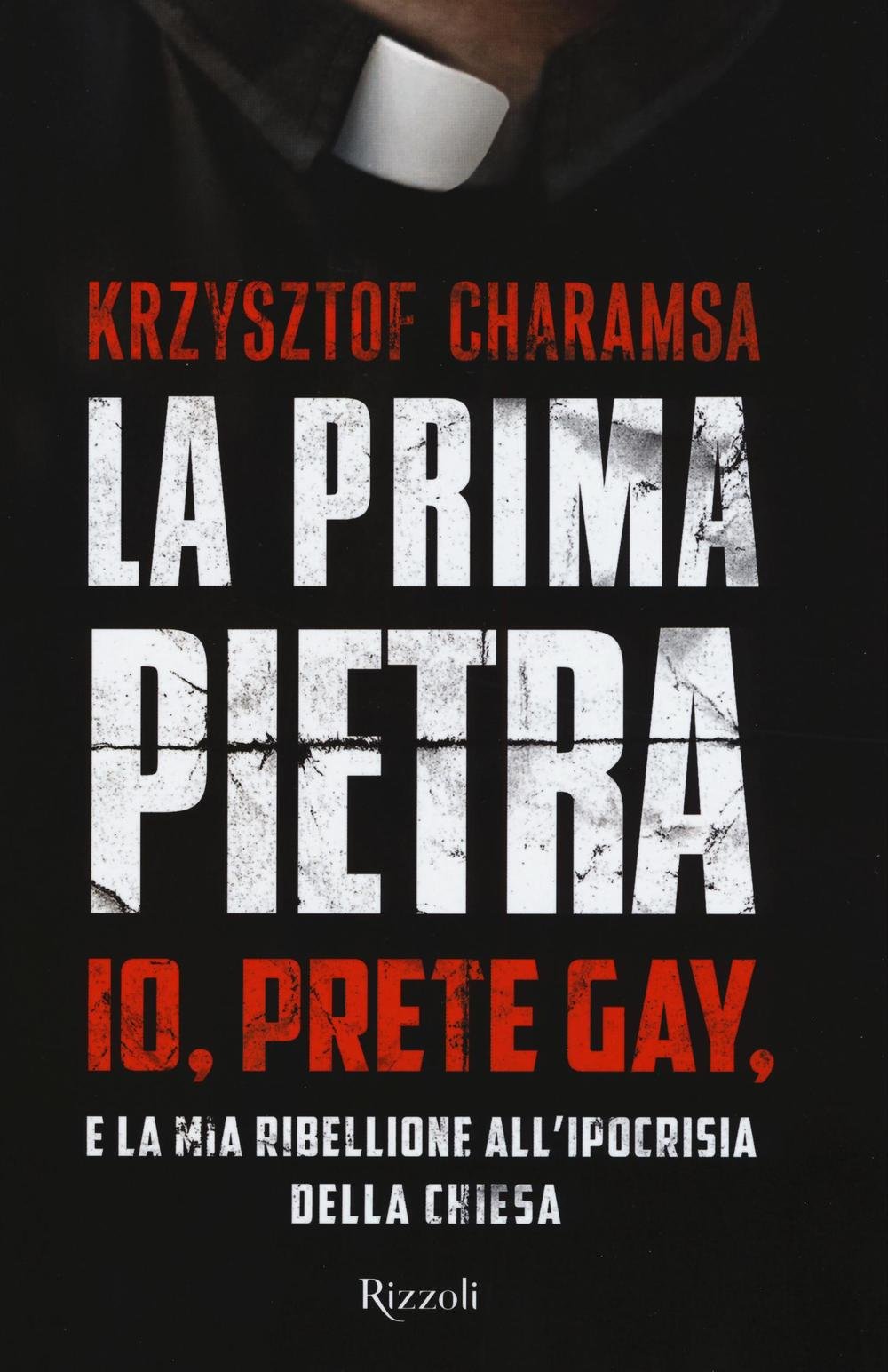 La prima pietra. Io, prete gay, e la mia ribellione all'ipocrisia della Chiesa Books