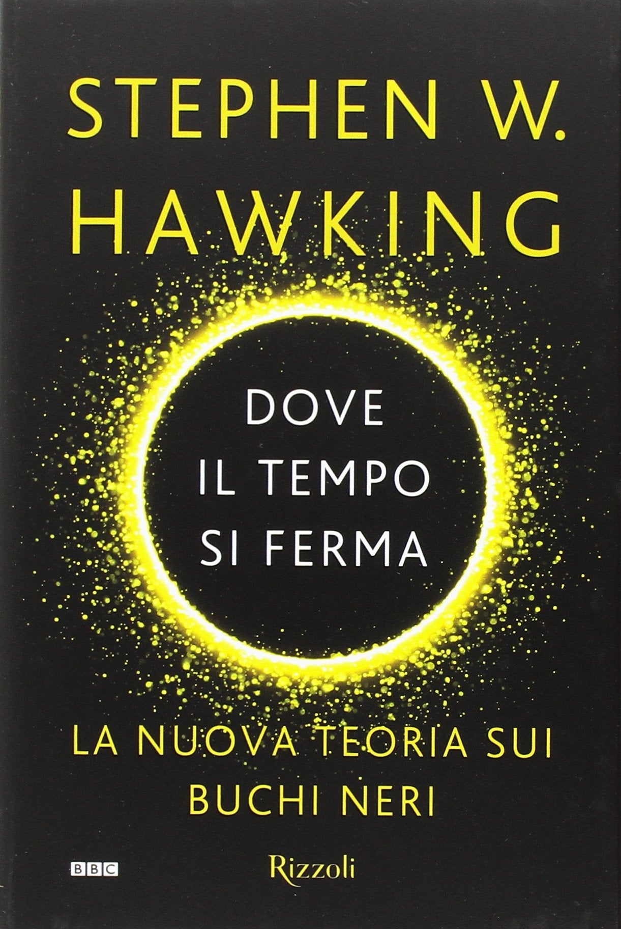 Dove il tempo si ferma. La nuova teoria sui buchi neri (Saggi stranieri) Natural Sciences