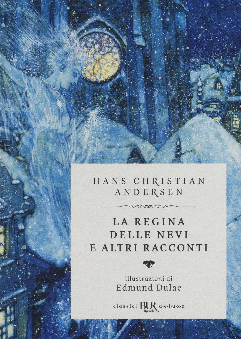 La regina delle nevi e altri racconti (BUR Classici BUR Deluxe) Essays & Short Stories