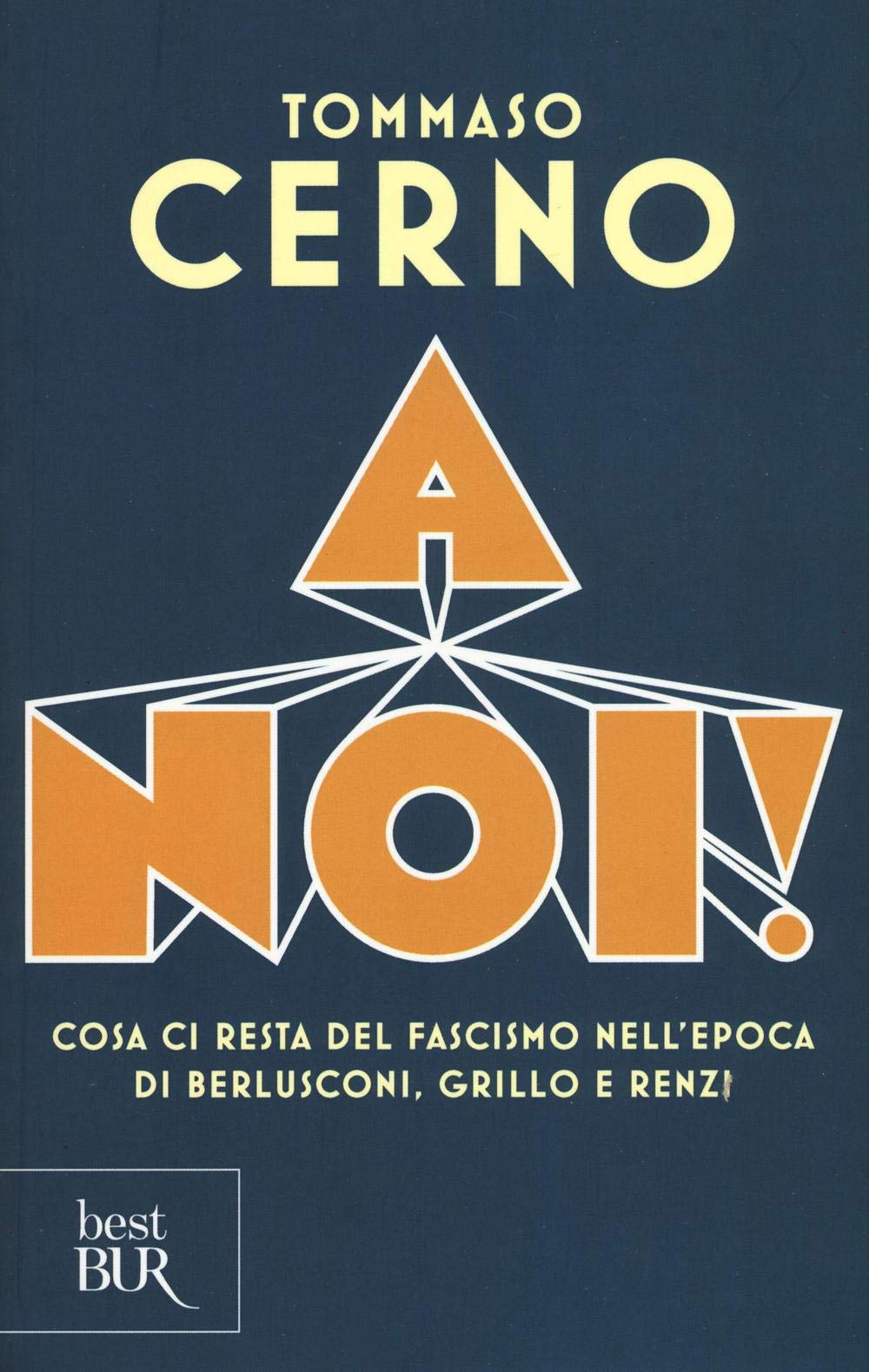 A noi! Cosa ci resta del fascismo nell'epoca di Berlusconi, Grillo e Renzi book