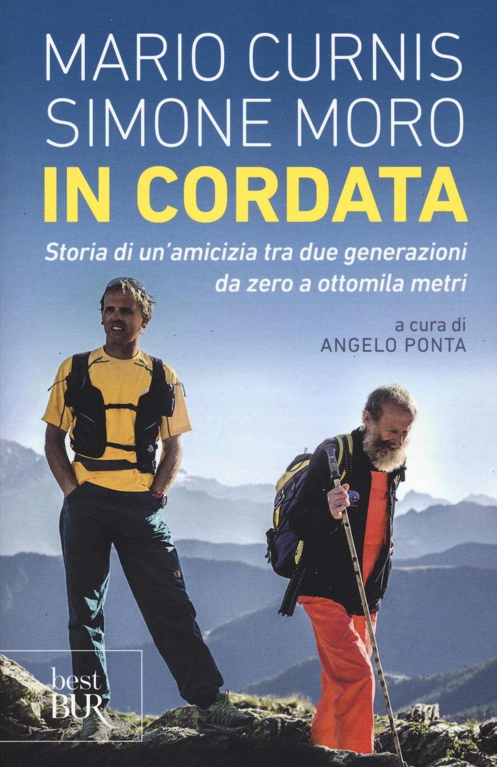 In cordata. Storia di un'amicizia tra due generazioni da zero a ottomila metri (BUR Best BUR) Sports