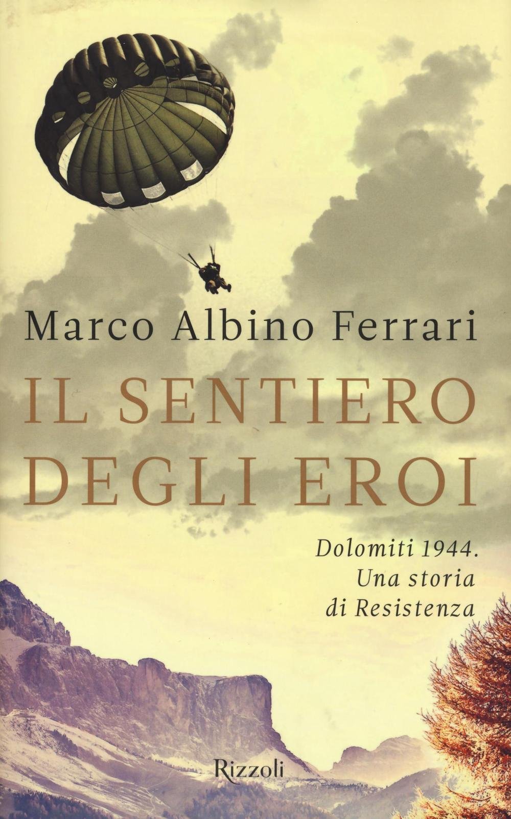 Il sentiero degli eroi. Dolomiti 1944. Una storia di Resistenza Essays & Short Stories