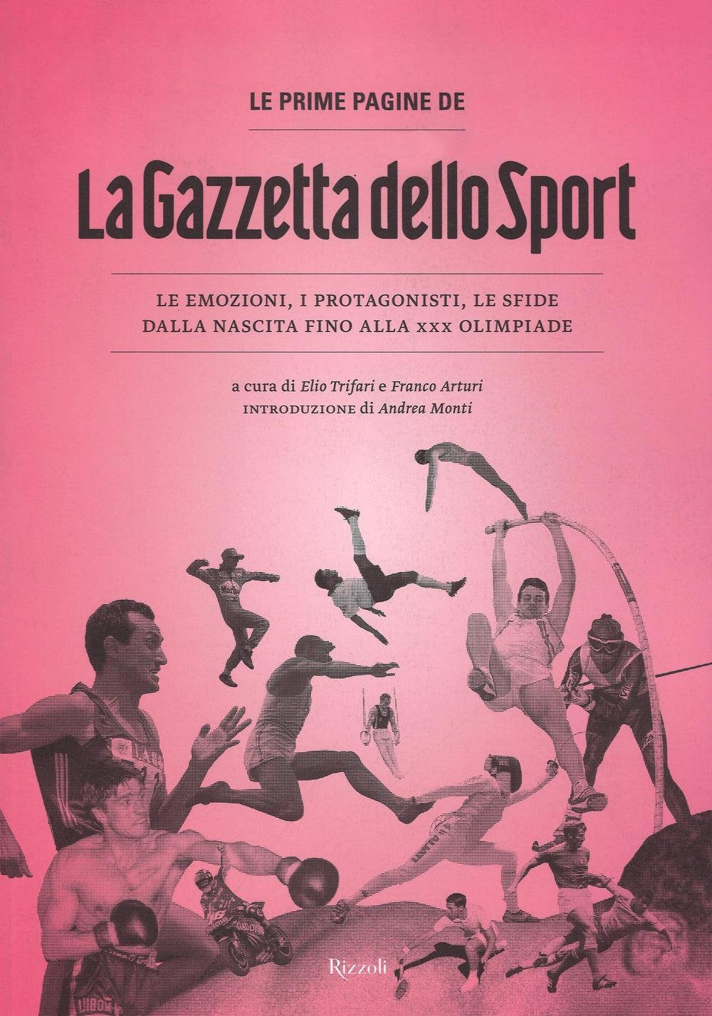 Le prime pagine de «La Gazzetta dello Sport». Le emozioni, i protagonisti, le sfide dalla nascita alla XXX Olimpiade (Vintage Gold Collection) Media & Communication