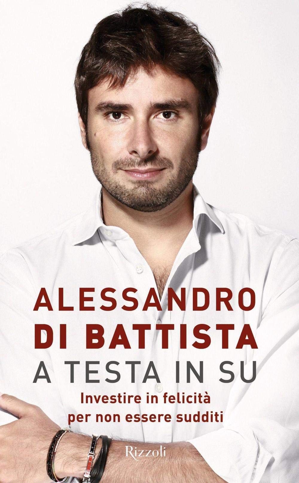 A testa in su. Investire in felicità per non essere sudditi Politics & History