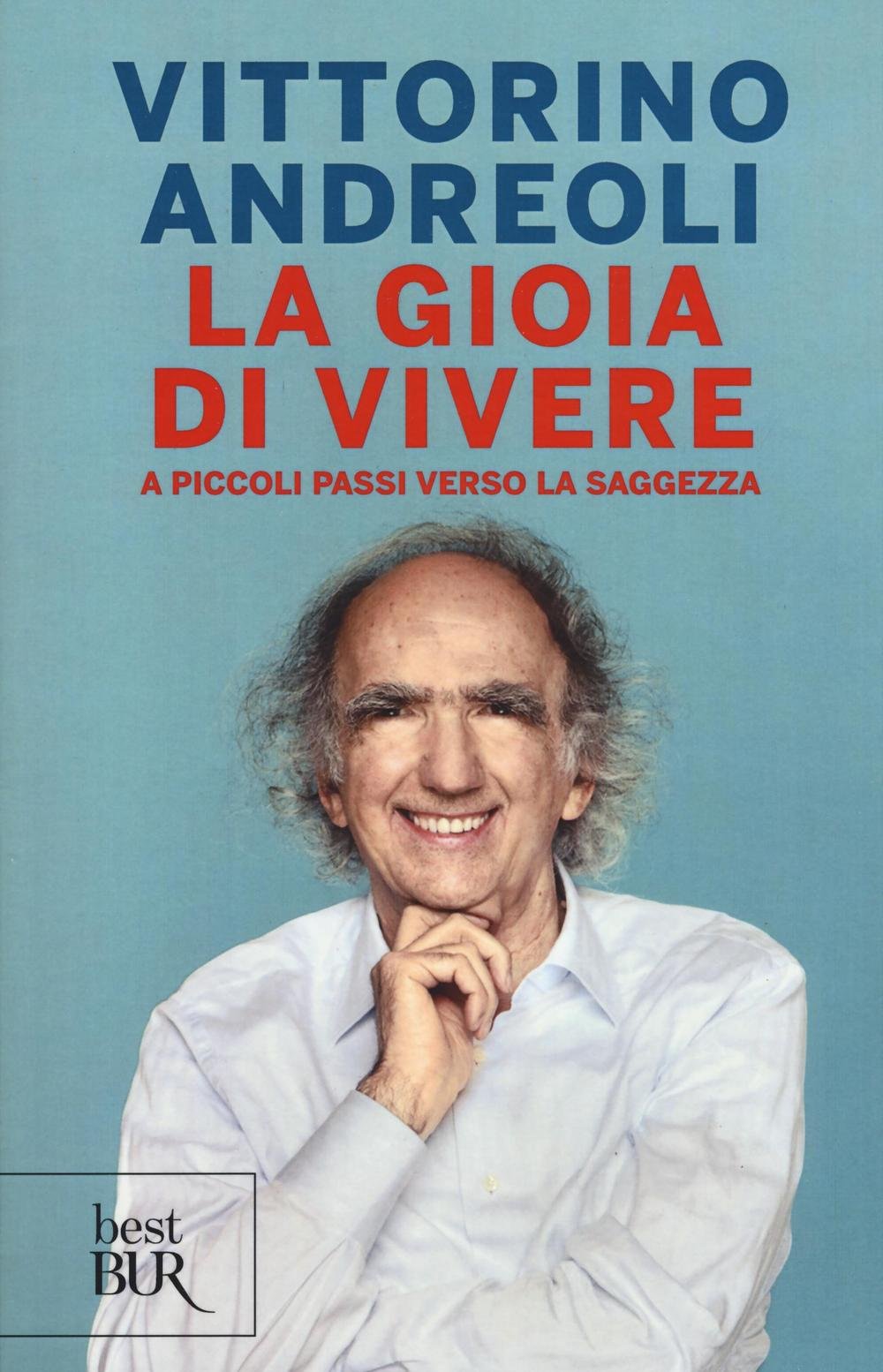 La gioia di vivere. A piccoli passi verso la saggezza Psychology