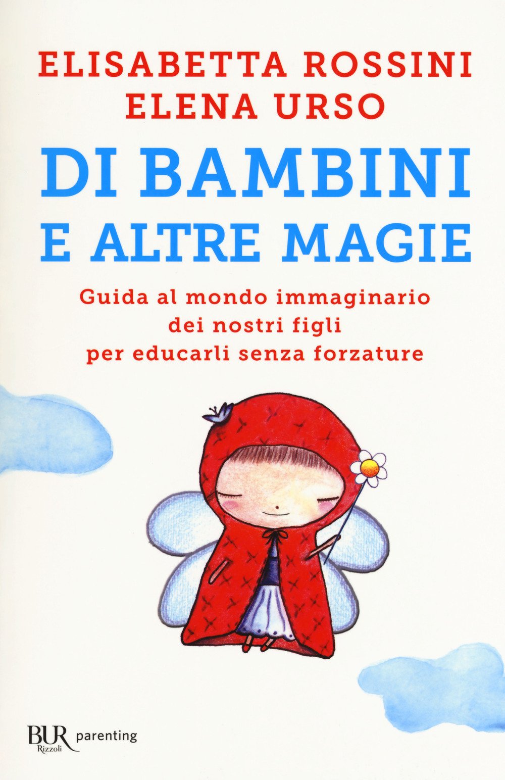 Di bambini e altre magie. Guida al mondo immaginario dei nostri figli per educarli senza forzature book
