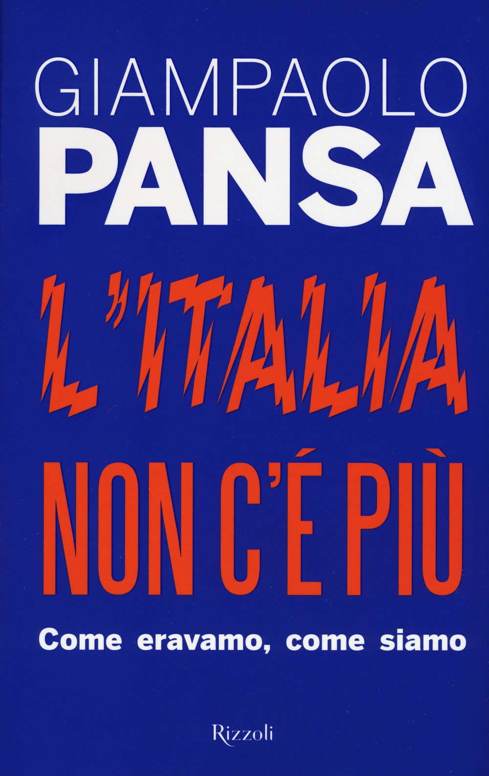 L'Italia non c'è più. Come eravamo, come siamo Politics & History