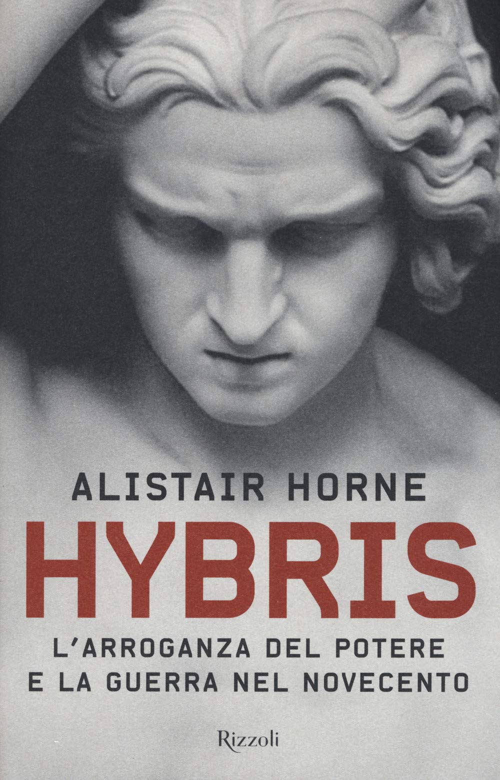 Hybris. L'arroganza del potere e la guerra nel Novecento Politics & History