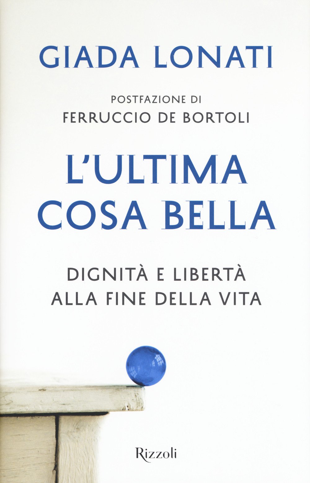L' ultima cosa bella. Dignità e libertà alla fine della vita Books