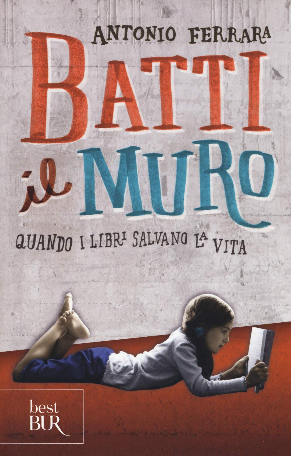 Batti il muro. Quando i libri salvano la vita book