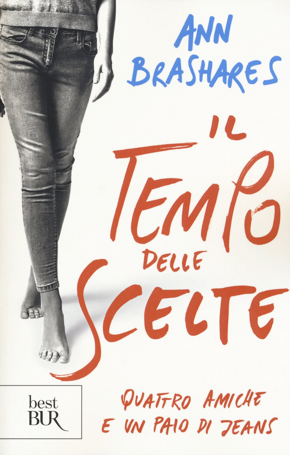 Il tempo delle scelte. Quattro amiche e un paio di jeans (BUR Best BUR) Fiction