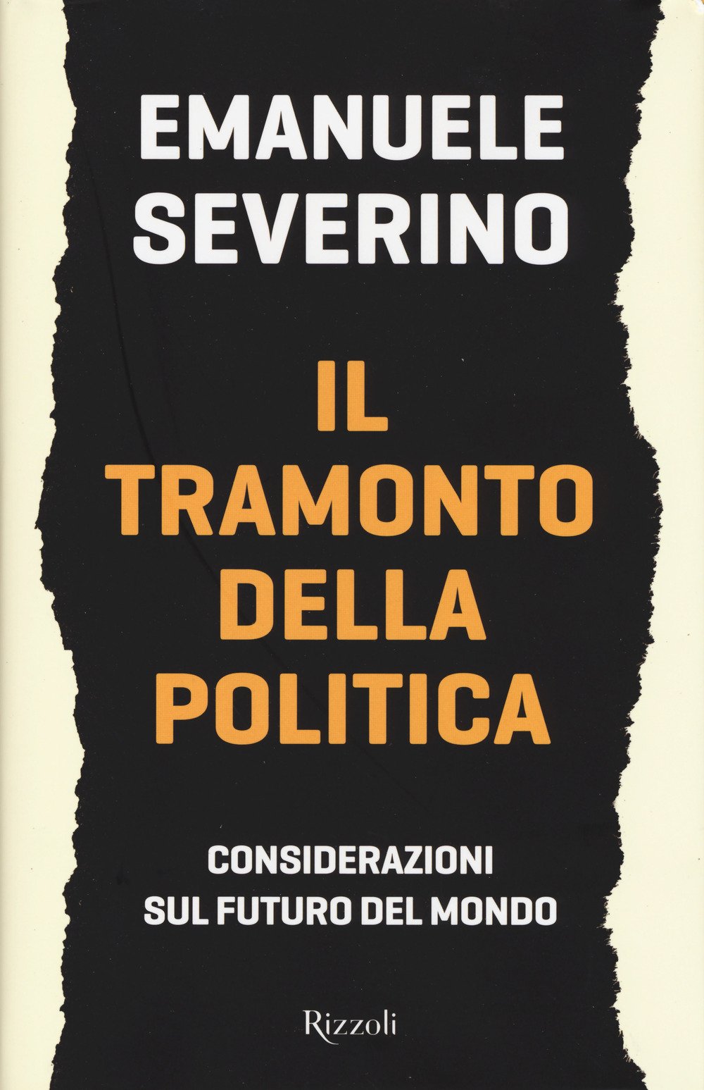 Il tramonto della politica. Considerazioni sul futuro del mondo (Saggi italiani) Philosophy