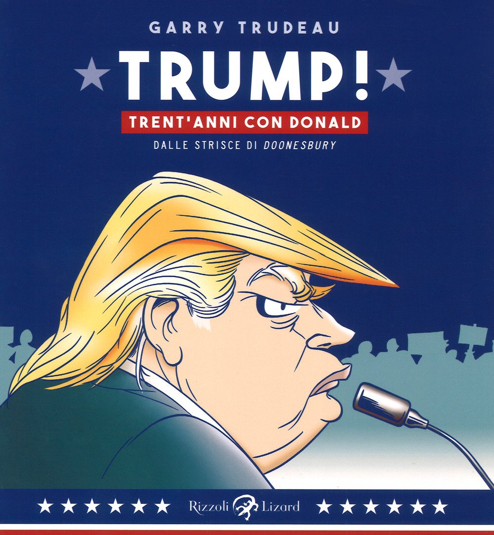 Trump! Trent'anni di Donald. Dalle strisce di «Doonesbury» Cartoons