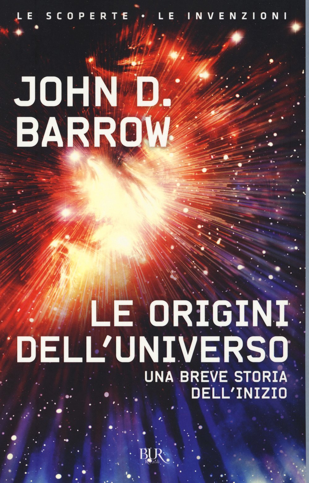 Le origini dell'universo (BUR Le scoperte, le invenzioni) Natural Sciences