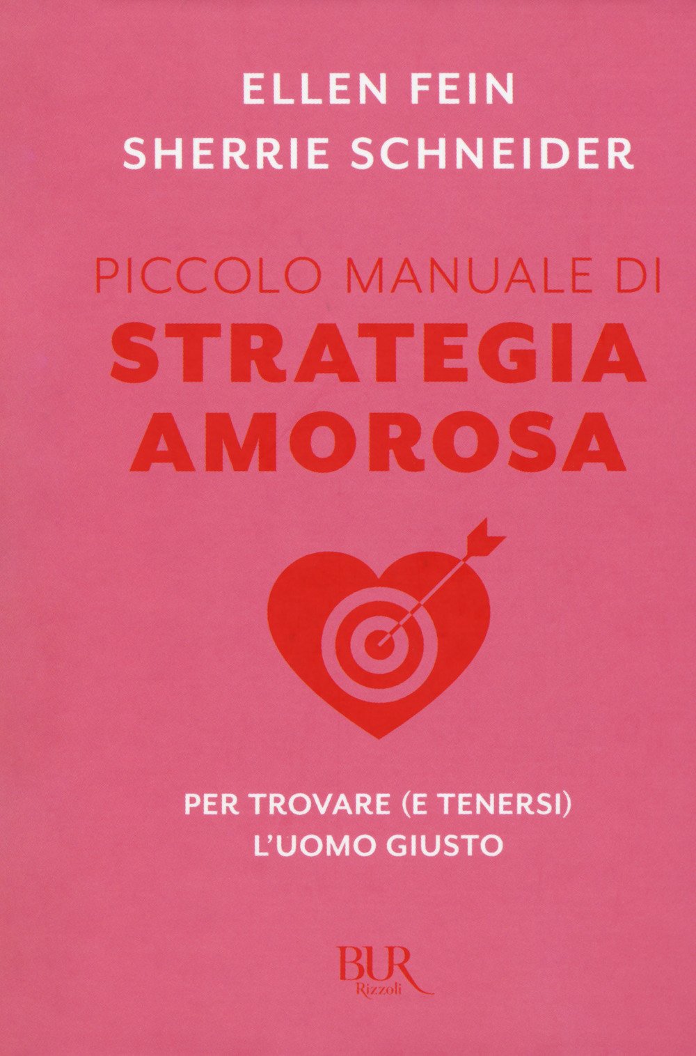 Piccolo manuale di strategia amorosa. Per trovare (e tenersi) l'uomo giusto Partnership & Love
