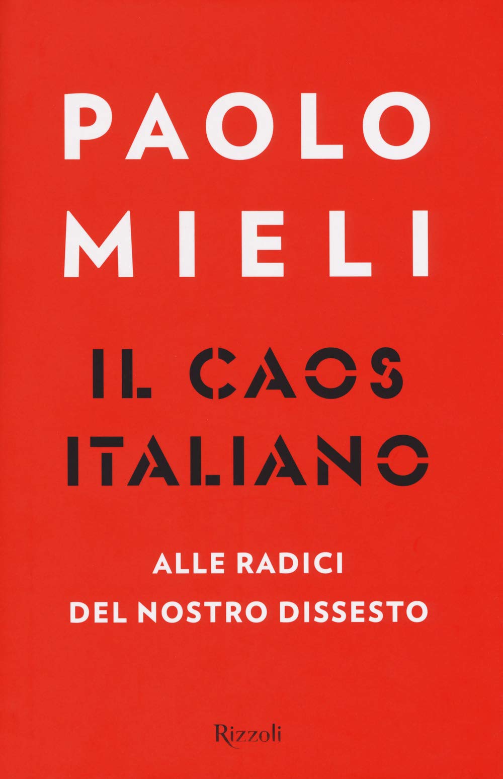 Il caos italiano. Alle radici del nostro dissesto Politics & History
