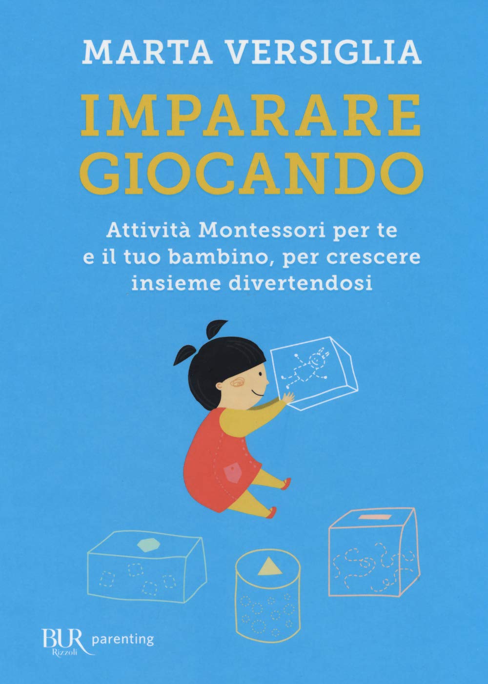 Imparare giocando. Attività Montessori per te e il tuo bambino, per crescere insieme divertendosi book